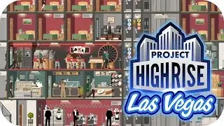 Project Highrise: Las Vegas DLC &ndash; 4. Retail Resort &ndash; Let's Play Project Highrise: Las Vegas