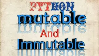 PYTHON Mutable and Immutable
