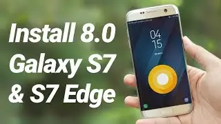 Установите официальное обновление 8.0 Oreo на S7 и S7 Edge
