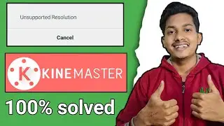 Kinemaster me unsupported resolution problem kaise solve kare | Unsupported resolution kinemaster