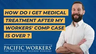 Getting Medical Treatment After Your Workers Comp&rsquo; Case Is Over