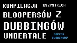 Wszystkie Bloopersy - Rocznica Dubbing&oacute;w