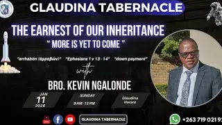 The Earnest Of Our Inheritance   : Bro Kevin Ngalonde 11-01-26