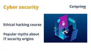 Ethical hacking course | Popular myths about IT security origins | Certprime