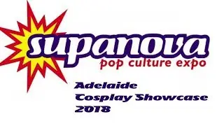 Supanova Adelaide 2018 Cosplay Showcase