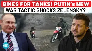 Russia&rsquo;s Suicidal Bike Squads Smash Ukraine Frontlines; Putin&rsquo;s New War Tactic Shocks Zelensky?