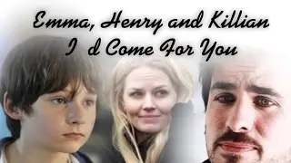 Emma, Henry & Killian - I'd Come For You