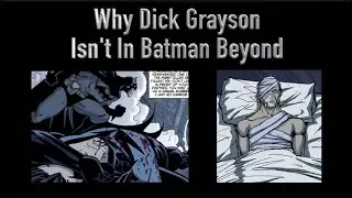 Why Dick Grayson Isn't In Batman Beyond