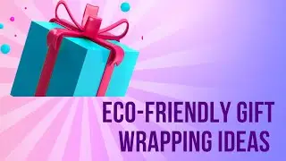 Eco-Friendly Gift Wrapping Ideas| Sustainability Series