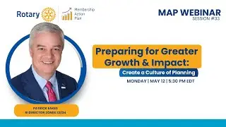 Rotary Membership Action Plan (MAP) S.33: Prepare for Growth & Impact: Create a Culture of Planning