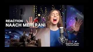 NAACH MERI RANI - REACTION by German Gayika | Guru Randhawa Feat. Nora Fatehi | Tanishk Bagchi