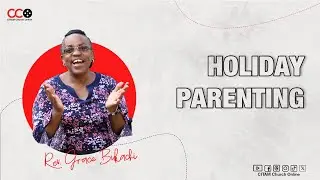 Holiday Parenting - Rev. Grace Bukachi | CITAM Church Online