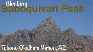 Baboquivari - Climbing Arizona's Most Technical High Prominence Peak
