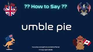 🥧📖 How to Pronounce umble pie? (CORRECTLY) | Pronunciation Planet