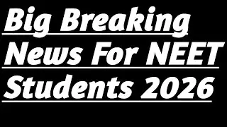 Big Breaking News For NEET Students 2026