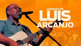 Adoração com Luis Arcanjo | Projeto Vida