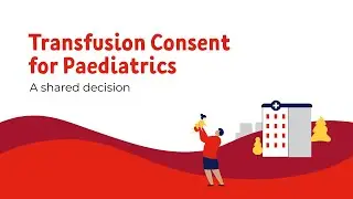 Transfusion Consent for Paediatrics: A shared decision