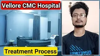 CMC Vellore Treatment Procedure | CMC Treatment | Vellore CMC Hospital