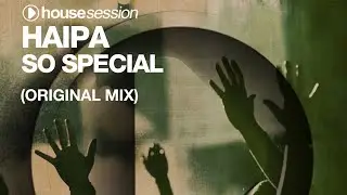 Haipa - So Special (Original Mix)