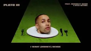 Plato III - I Want (Money) Remix feat. McKinley Dixon and Kyle Bethel [OFFICIAL AUDIO]
