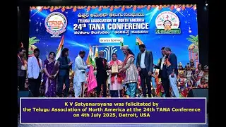 K V Satyanarayana was felicitated at the 24th TANA Conference on 4th July 2025, Detroit, USA
