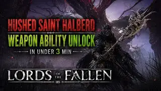 Lords of The Fallen: Boss Weapon Ability Unlock- Hushed Saint Halberd- IMPORTANT:see pinned comment 