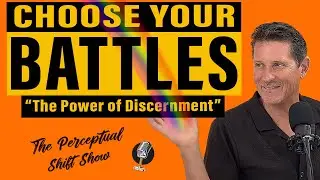 Let It Go | The Power of Discernment | The Perceptual Shift Show EP 16