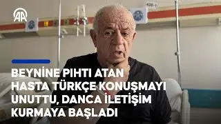 Beynine pıhtı atan hasta Türkçe konuşmayı unuttu, Danca iletişim kurmaya başladı