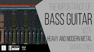 The Importance of Bass Guitar with Heavy and Modern Metal Guitar Tones