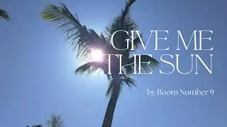 Room Number 9 - Give Me The Sun (Official Music Video)
