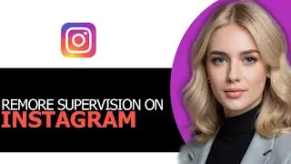 Easily Remove Supervision on Instagram in 2025 (UPDATED WAY!)