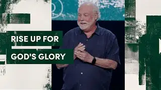 Rise Up for God's Glory | Rise Up | Pastor Larry Osborne
