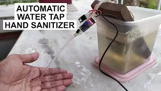 Automatic Water Tap Controller Using IR Sensor - Automatic Hand Sanitizer