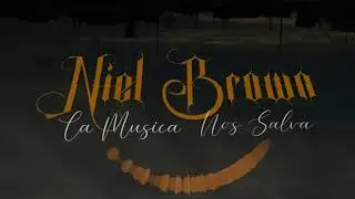 NIEL BROWN - LA MUSICA NOS SALVA (PROD DEHLONE)
