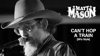 Matt Mason - Can't Hop a Train [90's Style]