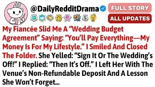 My Fiancée Slid Me A “Wedding Budget Agreement” Saying: “You’ll Pay Everything //Reddit Stories
