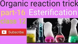 Esterification (organic reaction trick, part-16), for class 12(Isc).BY MD SAZEED//