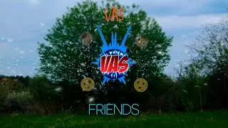 VAS - Friends | My New TRACK | VAS Remakes