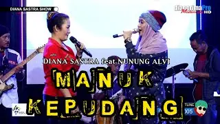 MANUK KEPUDANG || DIANA SASATRA feat NUNUNG ALVI