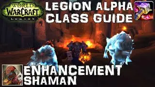 WoW Legion Alpha Enhancement Shaman Guide & Preview - Core Gameplay