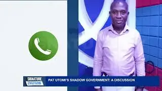 PAT UTOMI'S SHADOW GOVERNMENT - SIGNATURE TV
