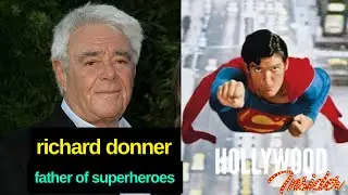 A Tribute to Richard Donner: Father of the Modern Superhero Movie
