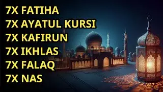 7X FATIHA 7X AYATUL KURSI 7X KAFIRUN 7X IKHLAS 7X FALAQ 7X NAS | EP 361