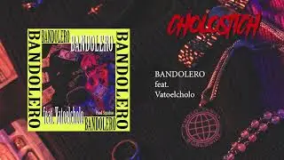 CholoStich - BANDOLERO feat. Vatoelcholo - Prod. Squalow (Audio track)