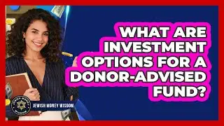 What Are Investment Options For A Donor-Advised Fund?