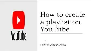 How to create a Playlist on YouTube (Step by Step Guide 2020)