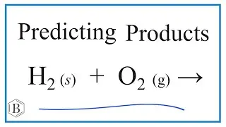 Predict the Products of the Reaction for H2 + O2 (Hydrogen Gas + Oxygen Gas)