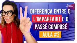 L'IMPARFAIT e o PASSÉ COMPOSÉ | Saiba como diferenciar o seu uso | Francês Básico FCM
