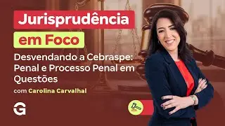 Jurisprud&ecirc;ncia em Foco | Desvendando a Cebraspe: Penal e Processo Penal em Quest&otilde;es