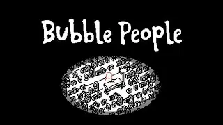Bubble People на все достижения.